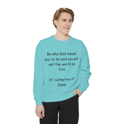 St. Catherine of Siena Quote Sweatshirt — "Be Who God Meant You To Be" Inspirational Crewneck