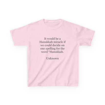 Kids Tee — "It would be a Hanukkah miracle if we could decide on one spelling for the word 'Hanukkah.'"