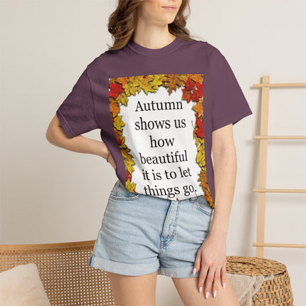 Autumn Leaves Quote T-Shirt — "Autumn shows us how beautiful it is to let things go"
