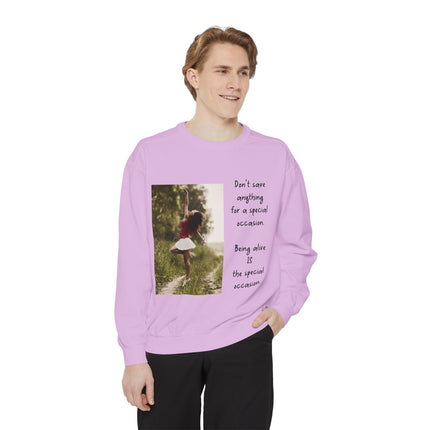 Sweatshirt — "Don't Save Anything for a Special Occasion" Inspirational Photo Crewneck