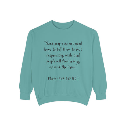 Plato Quote Sweatshirt — "Good People Do Not Need Laws"