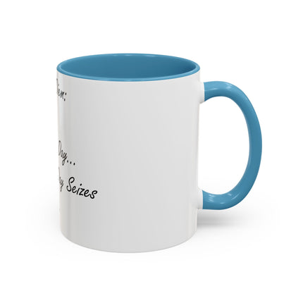 Carpe Diem Accent Mug – “Seize the Day… Before It Seizes You” – 11oz