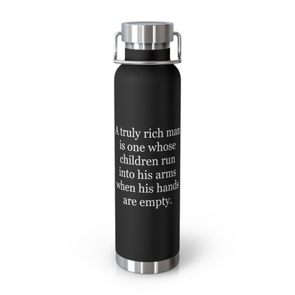 22oz Vacuum Bottle — “A truly rich man…” Family Quote Insulated Bottle