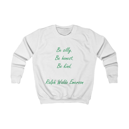 Kids Sweatshirt - "Be Silly, Be Honest, Be Kind" Ralph Waldo Emerson Inspirational Pullover