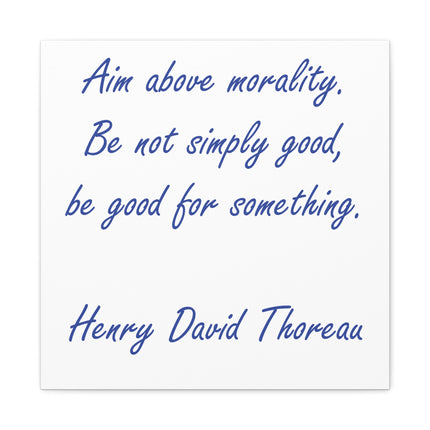 Canvas Wall Art - "Aim Above Morality" Thoreau Quote Matte Stretched Canvas