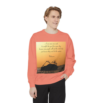 Inspirational Quote Sweatshirt – “Be Careful Who You Let On Your Ship”