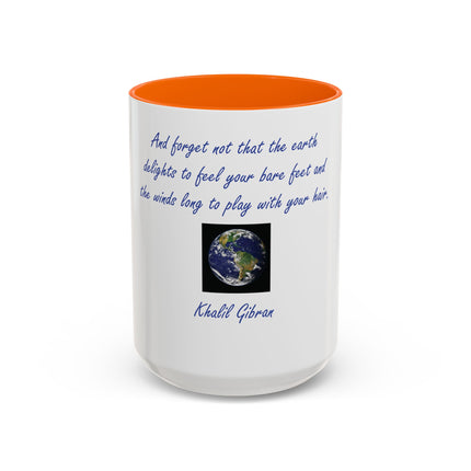 Inspirational Earth Quote Coffee Mug — "And forget not that the earth delights to feel your bare feet" by Khalil Gibran