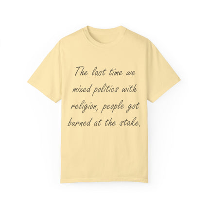 Unisex T-Shirt – “Politics + Religion” Quote – Garment-Dyed