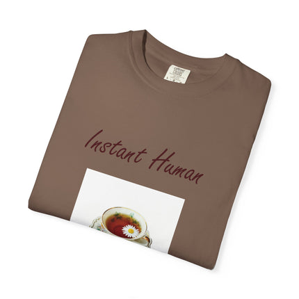 Instant Human Unisex Garment-Dyed Tea Lover T-Shirt