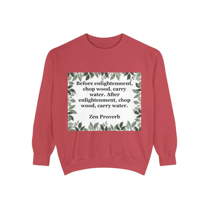 Zen Proverb Sweatshirt — "Before enlightenment...chop wood, carry water" Cozy Mindfulness Crewneck