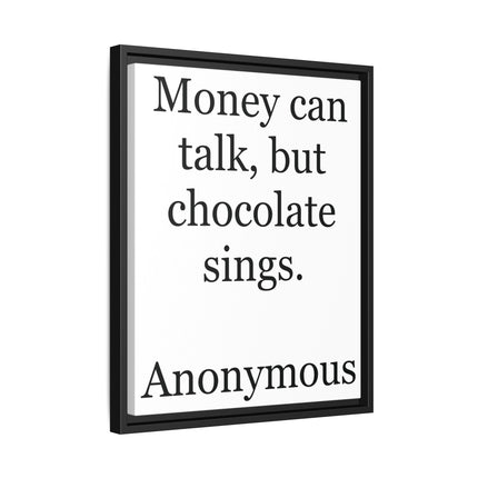 Framed Matte Canvas — "Money Can Talk, But Chocolate Sings" Typographic Wall Art