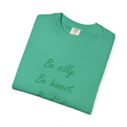 Inspirational Quote Unisex Garment-Dyed T-Shirt - 'Be Silly, Be Honest, Be Kind' by Ralph Waldo Emerson
