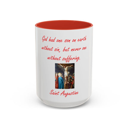 St. Augustine Quote Crucifixion Coffee Mug — “God had one Son on earth without sin, but never one without suffering.” (11/15 oz)