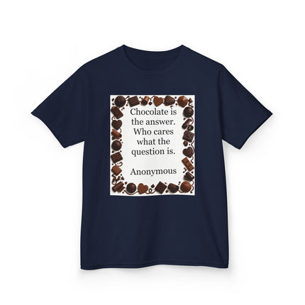 Kids Tee — "Chocolate is the answer. Who cares what the question is." Chocolate Border