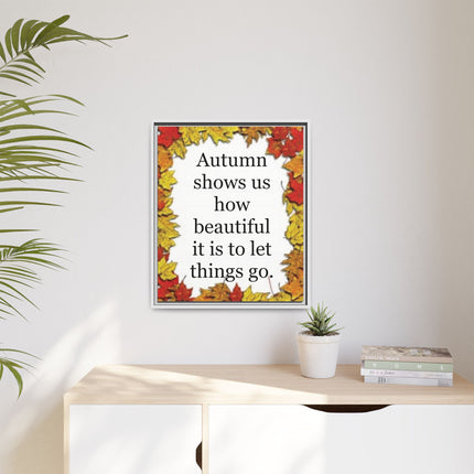 Autumn Shows Us How Beautiful It Is to Let Things Go — Framed Canvas Wall Art