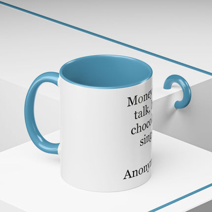 Coffee Mug – "Money can talk, but chocolate sings." Funny Chocolate Quote Mug