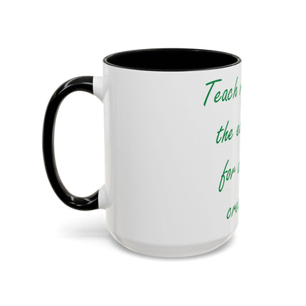 Eco-Friendly Accent Mug – “Teach Respect for the Earth” – 15oz