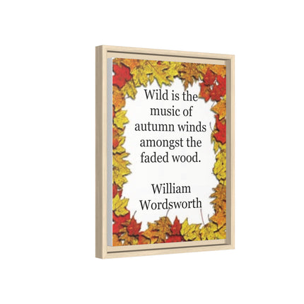 Framed Autumn Quote Canvas – "Wild is the music of autumn winds" William Wordsworth