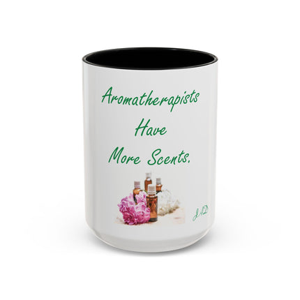 Aromatherapist Coffee Mug — "Aromatherapists Have More Scents" Accent Mug (11/15oz)