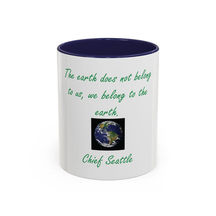 Earth Quote Coffee Mug — "The earth does not belong to us, we belong to the earth"