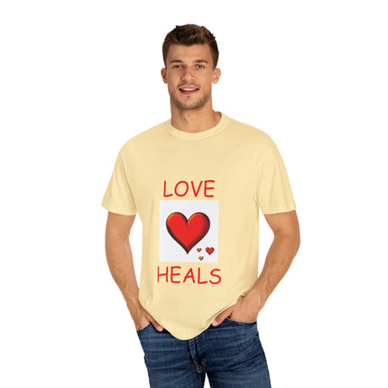 Love Heals T-Shirt – Unisex Garment-Dyed Tee for Heart & Style