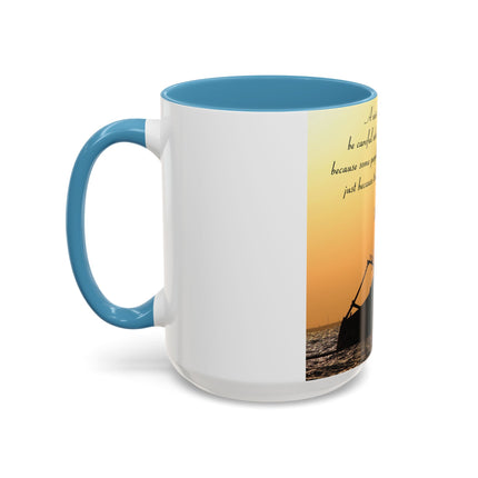 Inspirational Accent Mug – “Be Careful Who You Let On Your Ship” 15oz