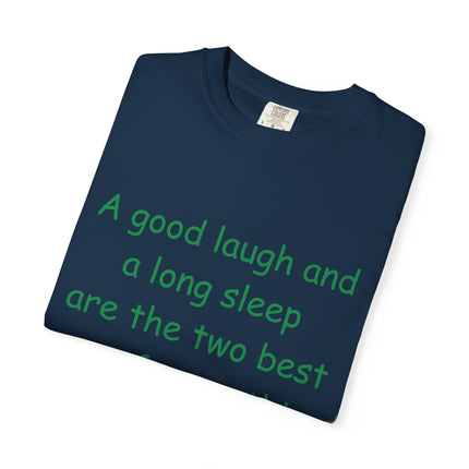 Unisex Garment-Dyed T-Shirt - "A Good Laugh and a Long Sleep" Irish Proverb Tee