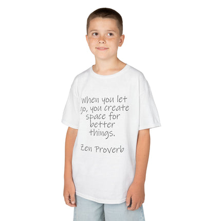 Kids T-Shirt — "When you let go, you create space for better things." Zen Proverb