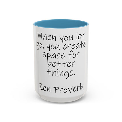 Zen Proverb Coffee Mug — "When you let go, you create space for better things." Accent Ceramic Mug