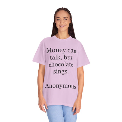 Money Can Talk But Chocolate Sings T-shirt — Funny Chocolate Quote Tee