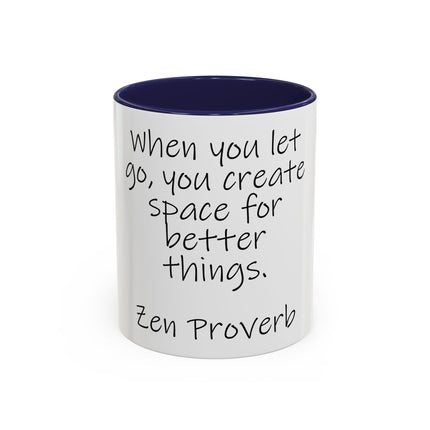 Zen Proverb Coffee Mug — "When you let go, you create space for better things." Accent Ceramic Mug