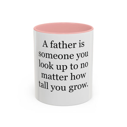 Father Quote Accent Coffee Mug — "A father is someone you look up to no matter how tall you grow."