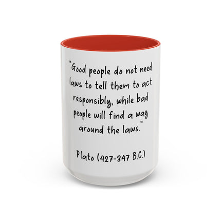 Accent Coffee Mug - Plato Quote: "Good people do not need laws..." (11oz/15oz)