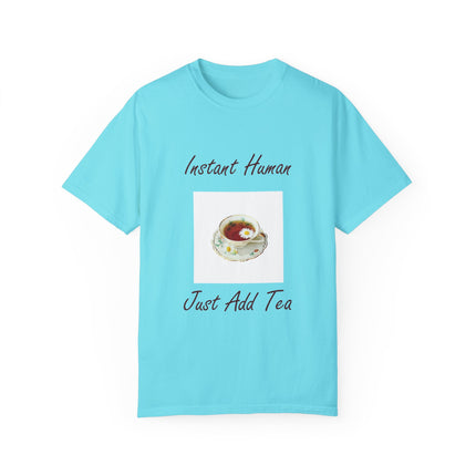 Instant Human Tee – Garment-Dyed Unisex Shirt for Tea Lovers