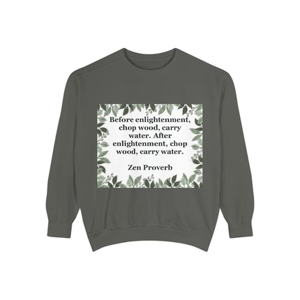 Zen Proverb Sweatshirt — "Before enlightenment...chop wood, carry water" Cozy Mindfulness Crewneck