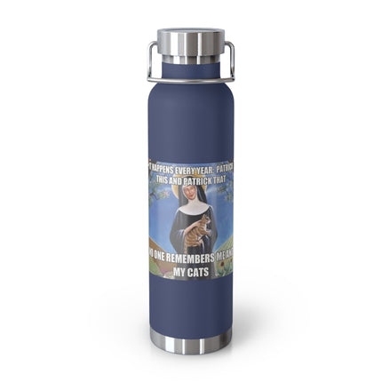 St. Gertrude Cat Lover 22oz Vacuum Bottle — "It happens every year: Patrick this and Patrick that"