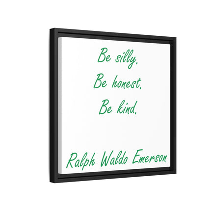 Framed Matte Canvas Print — "Be silly. Be honest. Be kind." Ralph Waldo Emerson Inspirational Wall Art