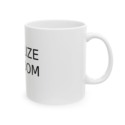 Legalize Freedom Mug – 11oz Ceramic Cup for Changemakers