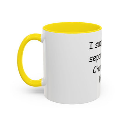Accent Coffee Mug — "I Support the Separation of Church and Hate" Political Statement Mug