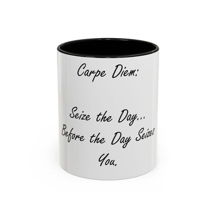 Carpe Diem Accent Mug – “Seize the Day… Before It Seizes You” – 11oz