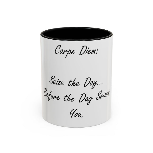 Carpe Diem Accent Mug – “Seize the Day… Before It Seizes You” – 11oz