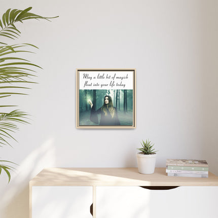 Framed Canvas Art — “May a Little Bit of Magick Float Into Your Life Today”