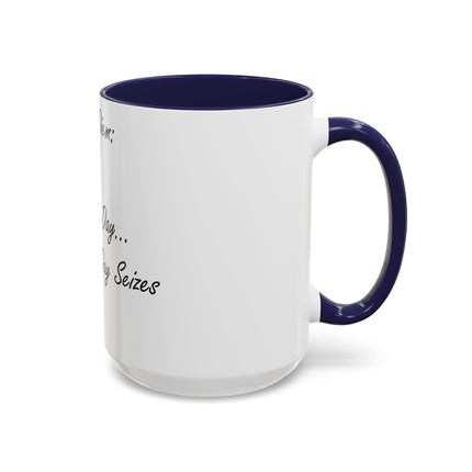 Carpe Diem Accent Mug – “Seize the Day… Before It Seizes You” – 15oz