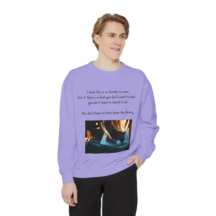 Inspirational Book Lover Sweatshirt - "You Don’t Have to Burn Down the Library"