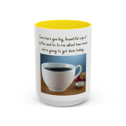 Coffee Mug — “Come here you big, beautiful cup of coffee” Accent Mug