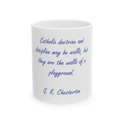 Chesterton Quote Ceramic Mug — "Catholic doctrine and discipline may be walls..." (11oz & 15oz)