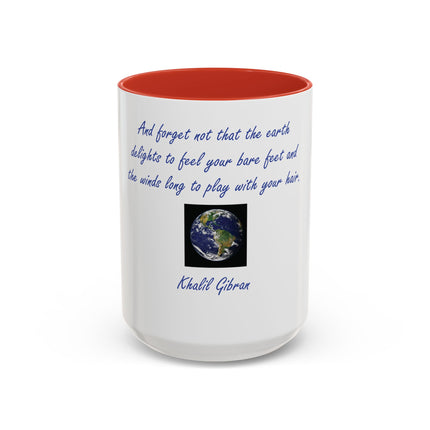 Inspirational Earth Quote Coffee Mug — "And forget not that the earth delights to feel your bare feet" by Khalil Gibran