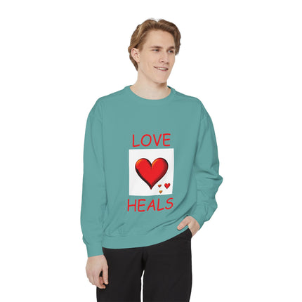 Love Heals Sweatshirt – Unisex Garment-Dyed Top for Heart & Hope