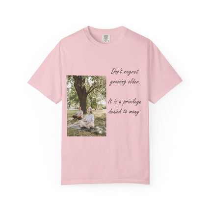 Don't Regret Growing Older Unisex Garment-Dyed T-Shirt