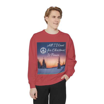 Unisex Garment-Dyed Sweatshirt – "All I Want for Christmas Is Peace"